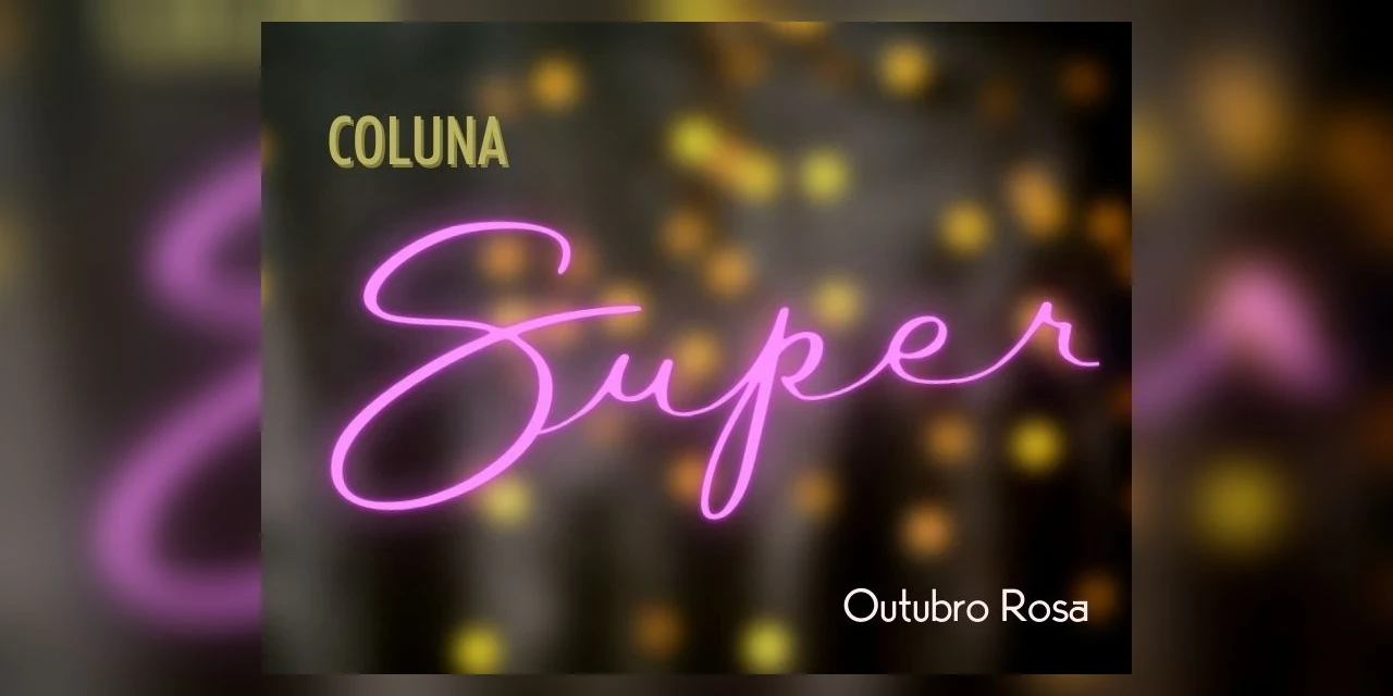 Coluna Super: Outubro e os 'Anjos de Rosa', por Marilyn Schlosser