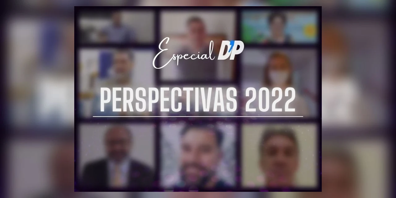 Especial D'P: Confira as perspectivas para 2022 na visão de especialistas de diversas áreas