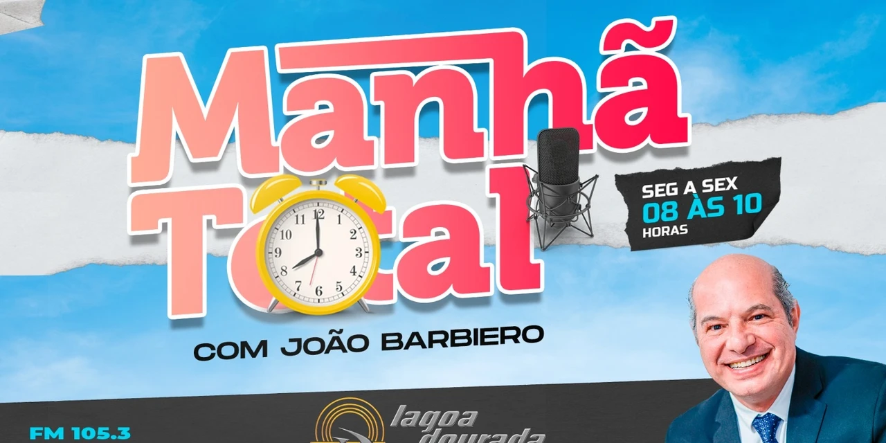 Ao vivo: Programa Manhã Total, com João Barbiero – Rádio Lagoa Dourada FM (25/09)