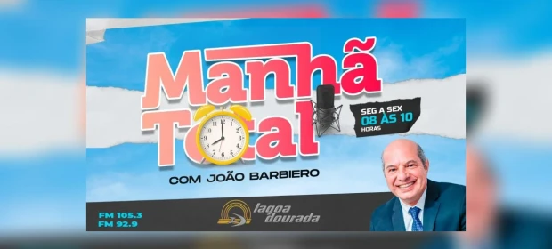 Ao vivo: Programa Manhã Total, com João Barbiero – Rádio Lagoa Dourada FM (13/10)